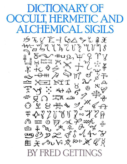 Dictionary of Occult, Hermetic and Alchemical Sigils by Fred Gettings