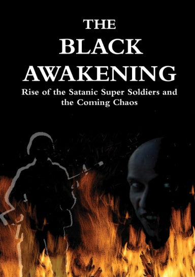 The Black Awakening: Rise of Satanic Super Soldiers and the Coming Chaos